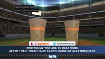 Would You Rather Beat Alex Bregman Or Aaron Judge After Their Trash Talk?