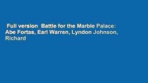 Full version  Battle for the Marble Palace: Abe Fortas, Earl Warren, Lyndon Johnson, Richard