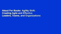 About For Books  Agility Shift: Creating Agile and Effective Leaders, Teams, and Organizations