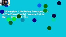 Full version  Life Before Damaged, Vol. 9 (The Ferro Family): Volume 9 (Life Before Damaged (The