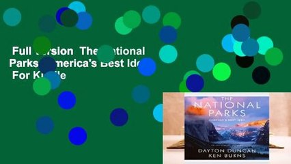 Full version  The National Parks: America's Best Idea  For Kindle
