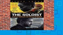 Full version  The Soloist: A Lost Dream, an Unlikely Friendship, and the Redemptive Power of