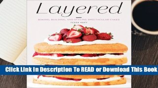 [Read] Layered: Baking, Building, and Styling Spectacular Cakes  For Trial