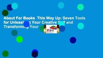 About For Books  This Way Up: Seven Tools for Unleashing Your Creative Self and Transforming Your