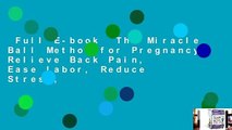 Full E-book  The Miracle Ball Method for Pregnancy: Relieve Back Pain, Ease Labor, Reduce Stress,