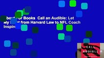 About For Books  Call an Audible: Let My Pivot from Harvard Law to NFL Coach Inspire Your