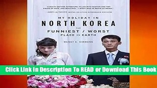 Full E-book My Holiday in North Korea: The Funniest/Worst Place on Earth  For Online