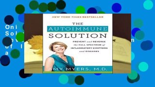 Online The Autoimmune Solution: Prevent and Reverse the Full Spectrum of Inflammatory Symptoms and