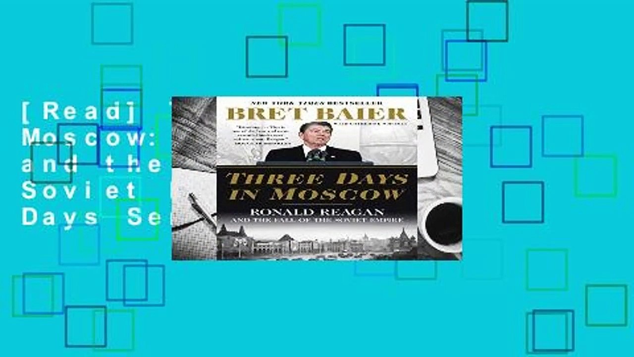 [Read] Three Days in Moscow: Ronald Reagan and the Fall of the Soviet Empire (Three Days Series)