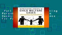 Full version  Representing Parents in Child Welfare Cases: Advice and Guidance for Family