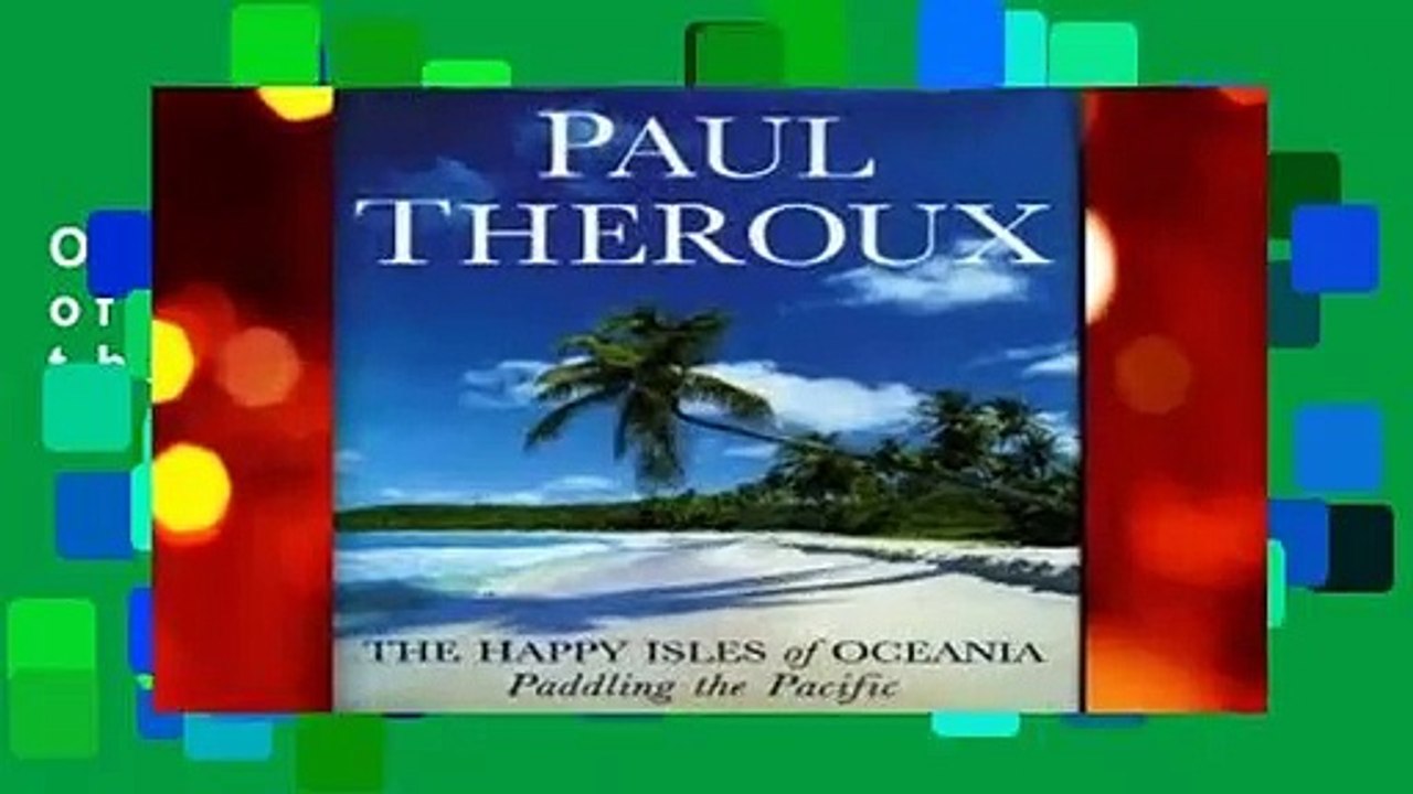 Online The Happy Isles of Oceania: Paddling the Pacific  For Full