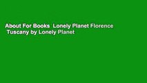 About For Books  Lonely Planet Florence  Tuscany by Lonely Planet