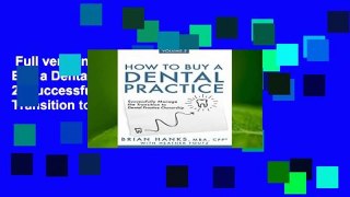 Full version  How to Buy a Dental Practice: Volume 2: Successfully Manage the Transition to