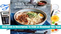 Let's Cook Japanese Food!: Everyday Recipes for Authentic Dishes Complete
