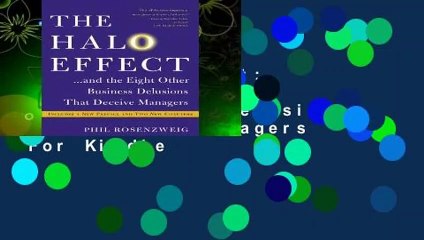The Halo Effect: . . . and the Eight Other Business Delusions That Deceive Managers  For Kindle