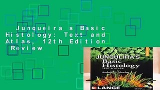 Junqueira s Basic Histology: Text and Atlas, 12th Edition  Review