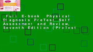 Full E-book  Physical Diagnosis PreTest Self Assessment and Review, Seventh Edition (PreTest