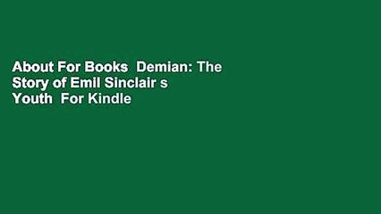 About For Books  Demian: The Story of Emil Sinclair s Youth  For Kindle
