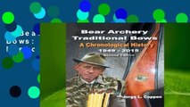 Bear Archery Traditional Bows: A Chronological History  Review