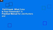 Full E-book  What Color Is Your Parachute?: A Practical Manual for Job-Hunters and