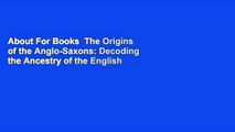 About For Books  The Origins of the Anglo-Saxons: Decoding the Ancestry of the English  Best