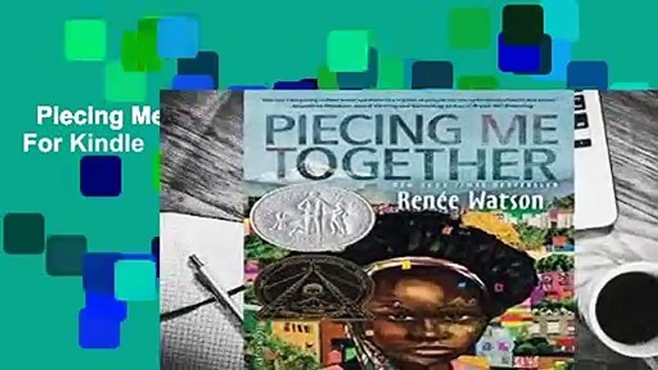 Piecing Me Together For Kindle video Dailymotion