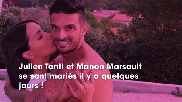 Julien Tanti et Manon Marsault mariés : ils se font lyncher par les internautes pour un détail précis