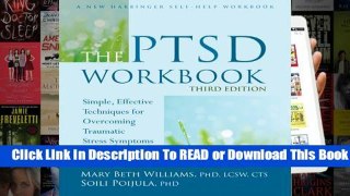 Full version  The PTSD Workbook: Simple, Effective Techniques for Overcoming Traumatic Stress