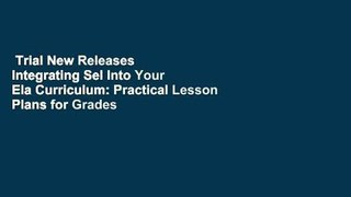 Trial New Releases  Integrating Sel Into Your Ela Curriculum: Practical Lesson Plans for Grades