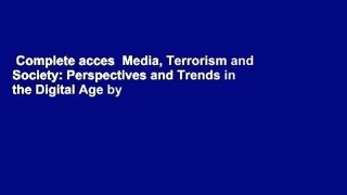 Complete acces  Media, Terrorism and Society: Perspectives and Trends in the Digital Age by