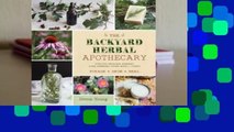 [Read] The Backyard Herbal Apothecary: The Definitive Guide to Growing and Foraging Herbs with