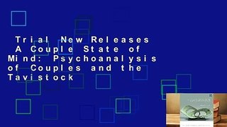 Trial New Releases  A Couple State of Mind: Psychoanalysis of Couples and the Tavistock