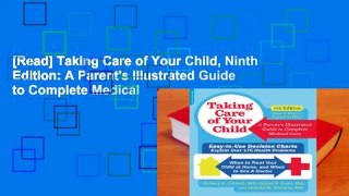 [Read] Taking Care of Your Child, Ninth Edition: A Parent's Illustrated Guide to Complete Medical