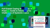 Full E-book Coping with Lupus: A Practical Guide to Alleviating the Challenges of Systemic Lupus