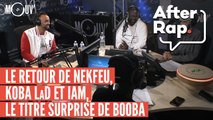#AFTERRAP : Le retour de Nekfeu, Koba LaD et IAM, le titre surprise de Booba...