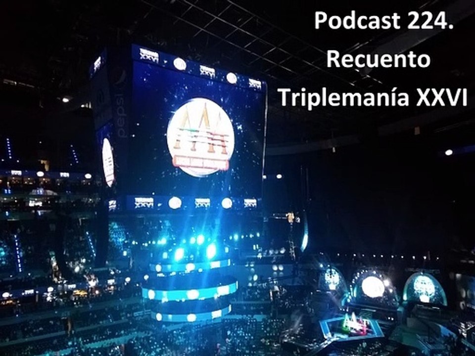 Podcast 224. Recuento Triplemanía XXVI