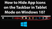 How to Hide App Icons on the Taskbar in Tablet Mode on Windows 10?