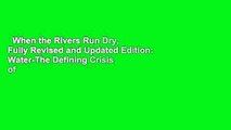 When the Rivers Run Dry, Fully Revised and Updated Edition: Water-The Defining Crisis of the