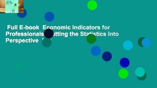 Full E-book  Economic Indicators for Professionals: Putting the Statistics Into Perspective  For