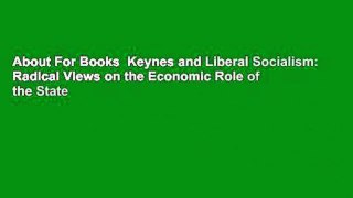 About For Books  Keynes and Liberal Socialism: Radical Views on the Economic Role of the State