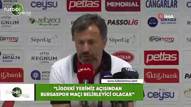 Hakan Çalışkan: Ligdeki yerimizi açısından Bursaspor maçı belirleyici olacak