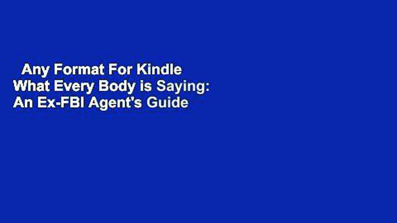 Any Format For Kindle  What Every Body is Saying: An Ex-FBI Agent's Guide to Speed-Reading