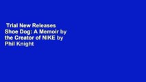 Trial New Releases  Shoe Dog: A Memoir by the Creator of NIKE by Phil Knight