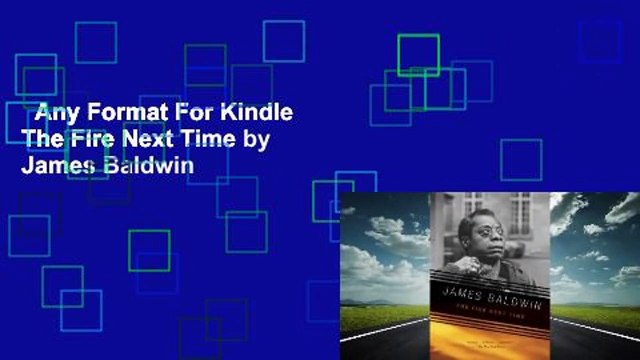 Any Format For Kindle The Fire Next Time by James Baldwin