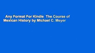 Any Format For Kindle  The Course of Mexican History by Michael C. Meyer
