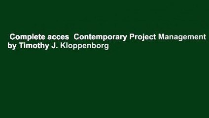 Complete acces  Contemporary Project Management by Timothy J. Kloppenborg