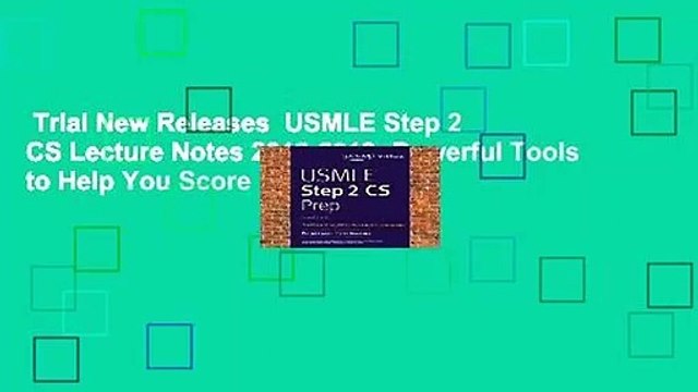 Trial New Releases USMLE Step 2 CS Lecture Notes 2018-2019: Powerful Tools to Help You Score