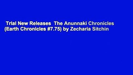 Descargar video: Trial New Releases  The Anunnaki Chronicles (Earth Chronicles #7.75) by Zecharia Sitchin