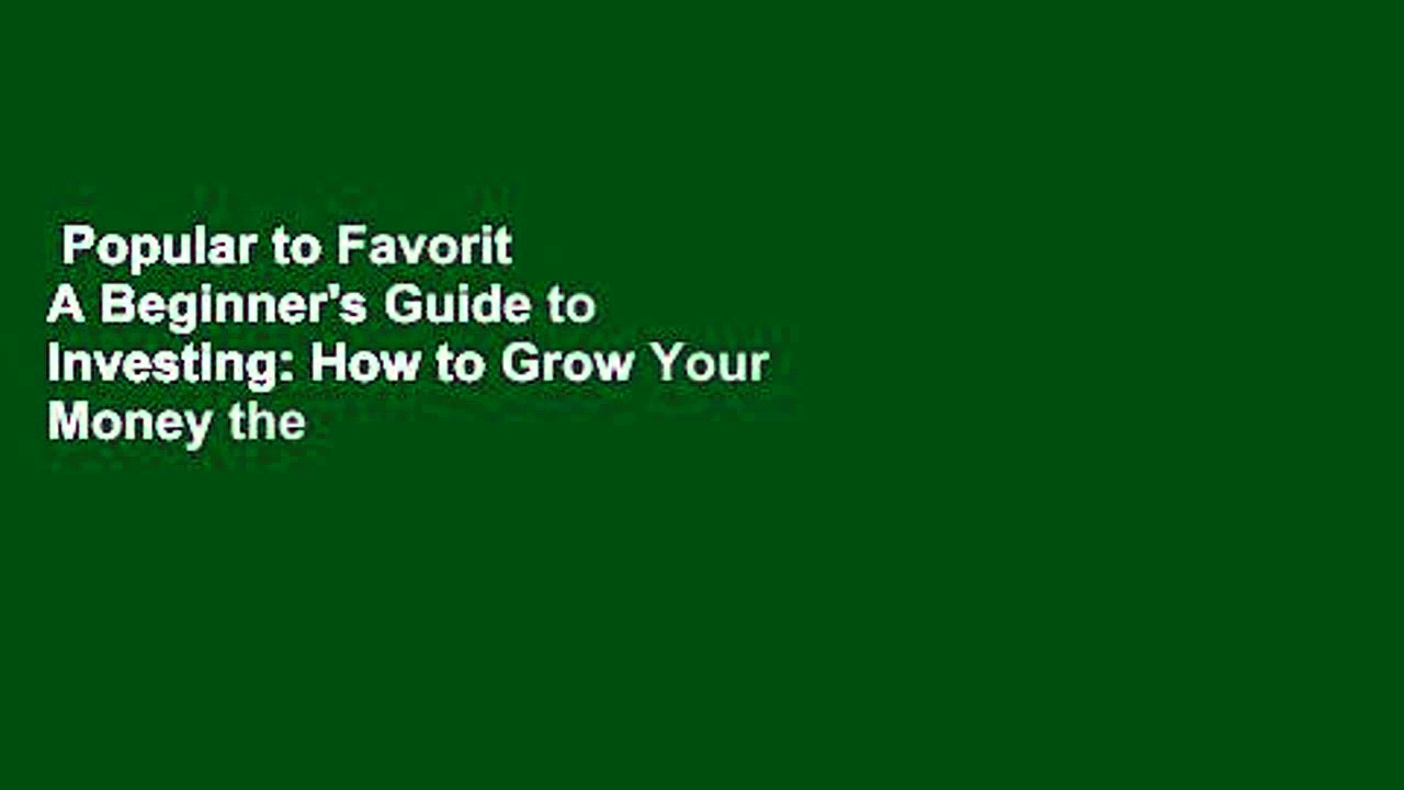 Popular to Favorit  A Beginner’s Guide to Investing: How to Grow Your Money the Smart and Easy
