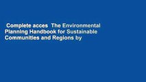 Complete acces  The Environmental Planning Handbook for Sustainable Communities and Regions by